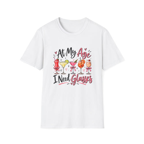 At My Age I Need Glasses T-Shirt | Funny Cocktail Shirt | Wine Lover Tee